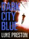 [Tom Bishop 01] • Dark City Blue · A Tom Bishop Rampage